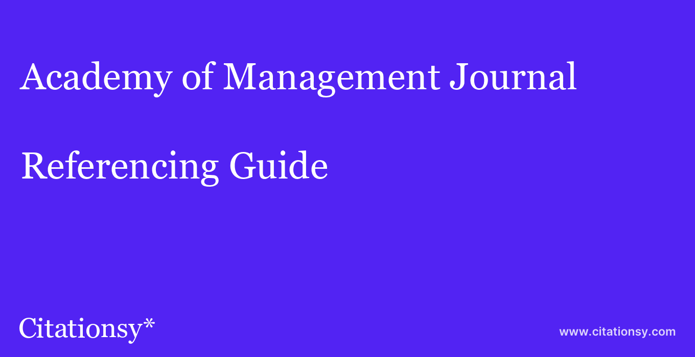 cite Academy of Management Journal  — Referencing Guide